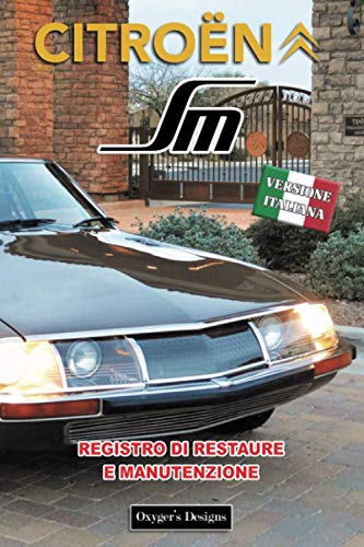 CITROËN SM: REGISTRO DI RESTAURE E MANUTENZIONE (French cars Maintenance and Restoration books)