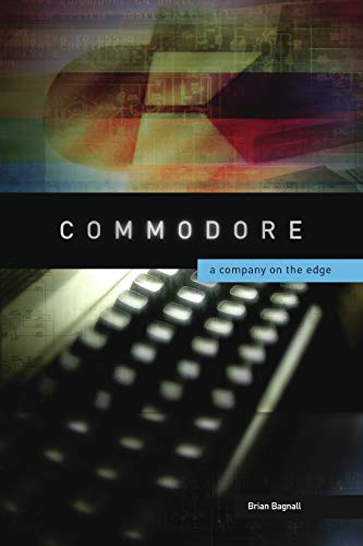 Commodore: A Company on the Edge (English Edition)