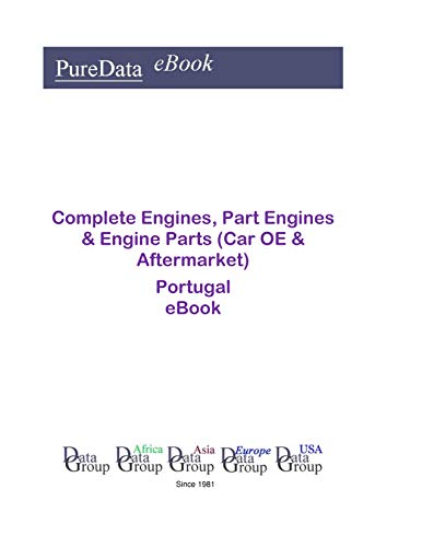 Complete Engines, Part Engines & Engine Parts (Car OE & Aftermarket) in Portugal: Market Sales (English Edition)