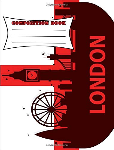 Composition Book: London Composition Book 7.44" x 9.69" 200 Pages College Ruled [Idioma Inglés]