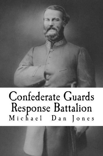 Confederate Guards Response Battalion: A History of the 16th Battalion Louisiana Infantry