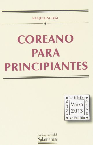 Coreano para principiantes. 3ª edición revisada , marzo 2013 (Colección Manuales Universitarios, 77)