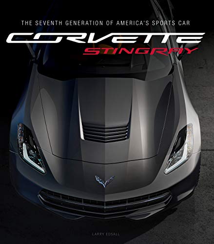 Corvette Stingray: The Seventh Generation of America's Sports Car