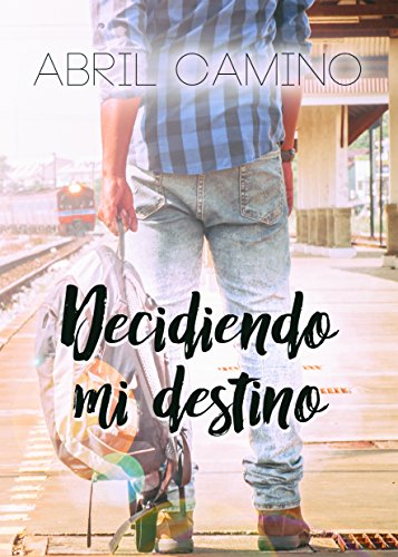 Decidiendo mi destino (Bilogía Destino nº 2)