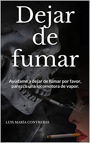 Dejar de fumar: Ayúdame a dejar de fumar por favor, parezco una locomotora de vapor.