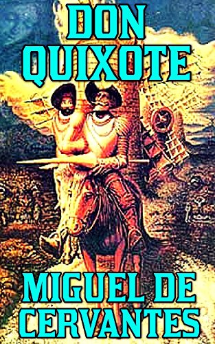 Don Quixote: By Miguel de Cervantes Saavedra(Illustrated + Unabridged + Active Contents) (English Edition)