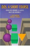 DOS: A Short Course for MS-DOS Versions 5.0, 6.0/6.2, IBM PC-DOS Version 6.1