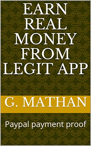 Earn real money from legit app: Paypal payment proof (Earn money Book 1) (English Edition)