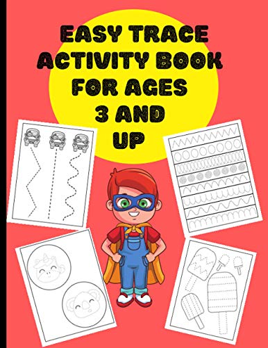 Easy trace activity book for ages 3 and up: A Beginner Kids Tracing Workbook for Toddlers, Preschool, Pre-K & Kindergarten