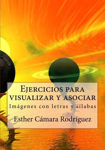 Ejercicios para visualizar y asociar: Imágenes con letras: Volume 1 (Ejercicios para el desarrollo mental)