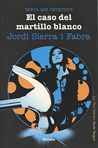 El caso del martillo blanco. Berta Mir detective: 9 (Las Tres Edades / Serie Negra)