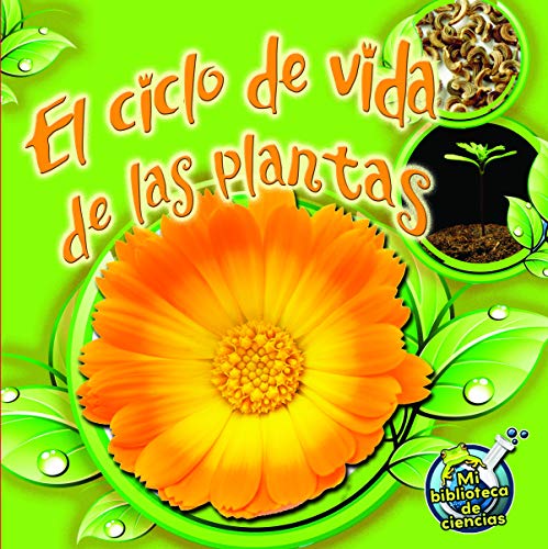 El Ciclo de Vida de Las Plantas: Plant Life Cycles (Mi biblioteca de ciencias / My Science Library)