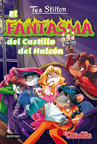 El fantasma del Castillo del Halcón: Vida en Ratford 17 (Tea Stilton)