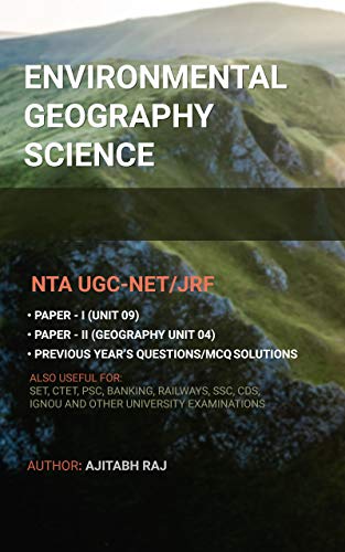 Environmental Geography Science: For UGC NET JRF Paper-1(General) & Paper-2(Geography). Also useful for PSC, SET, CTET, SSC, CDS, BANKING, RAILWAY, IGNOU and UNIVERSITIES Examination (English Edition)
