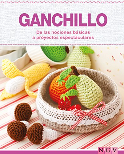 Ganchillo - De las nociones básicas a proyectos espectaculares: Las técnicas más importantes y más de 35 proyectos para realizar (Hecho a mano)