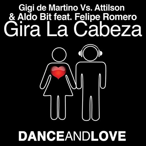 Gira La Cabeza (Gigi de Martino Vs. Attilson & Aldo Bit - Gira La Cabeza feat. Felipe Romero (Gigi de Martino Radio Edit))