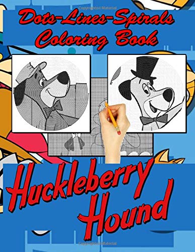 Huckleberry Hound Dots Lines Spirals Coloring Book: Featuring Fun And Relaxing An Adult Diagonal Line, Spirals Activity Book (Unofficial High Quality)