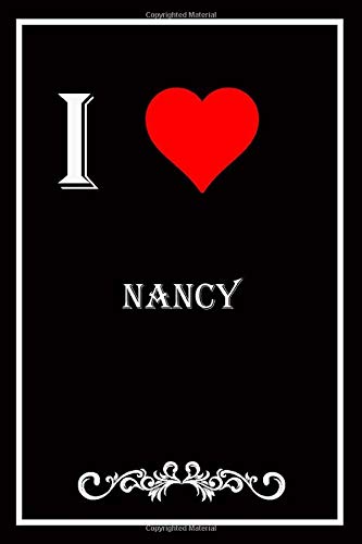 I Love Nancy: Blank Lined Journal Notebook, Funny Nancy Notebook,I heart Nancy City, Nancy Journal, Ruled, Writing Book, Notebook for Nancy lovers, Nancy gifts