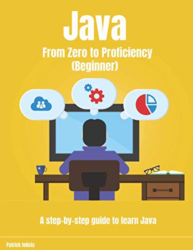 Java From Zero to Proficiency (Beginner): A step-by-step guide to learn Java: 1