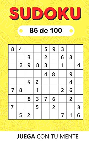 Juega con tu mente: SUDOKU 86 de 100: Colección de 100 diferentes SUDOKUS 9x9 Fáciles, Intermedios y Difíciles para Adultos y para Todos los que ... la Memoria de Forma Entretenida (Sudoku 9x9)