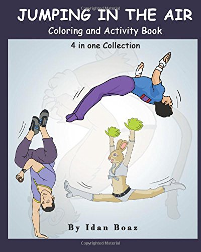 Jumping in The Air: Coloring & Activity Book: IB has authored various of Books which giving to children the values of physical arts. Related themes: ... "Capoeira" etc.: Volume 1 (4 in 1 Colletcion)