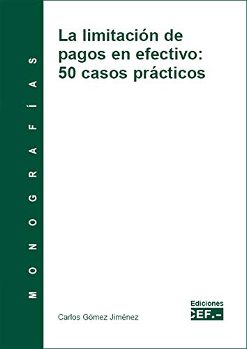 LA LIMITACIÓN DE PAGOS EN EFECTIVO: 50 CASOS PRÁCTICOS