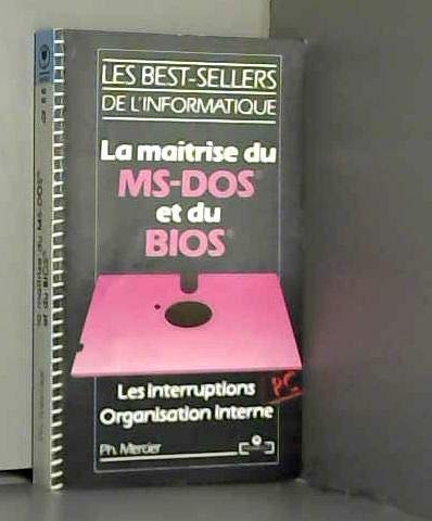 La Maîtrise du MS-DOS et du BIOS de l'IBM-PC : Gestion des interruptions (Marabout service)
