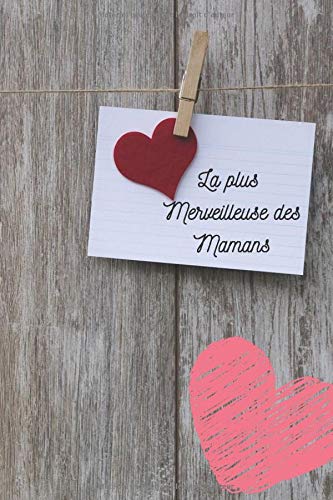 La plus merveilleuse des Mamans: Idée cadeau fête des mères pas cher, cadeau maman à moins de 10euros, superbe carnet de note et citation Spécial Fête ... à la meilleure des mamans (Plaisir Fête)