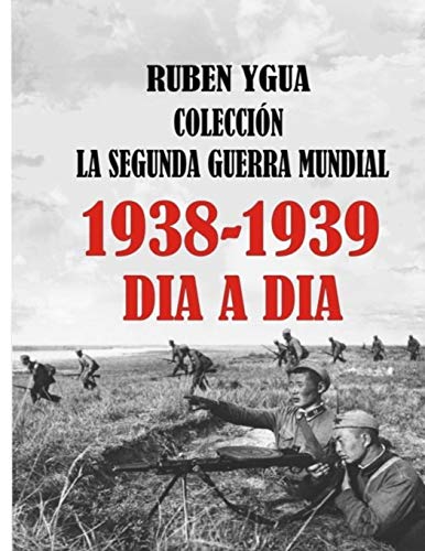 LA SEGUNDA GUERRA MUNDIAL: 1938- 1939