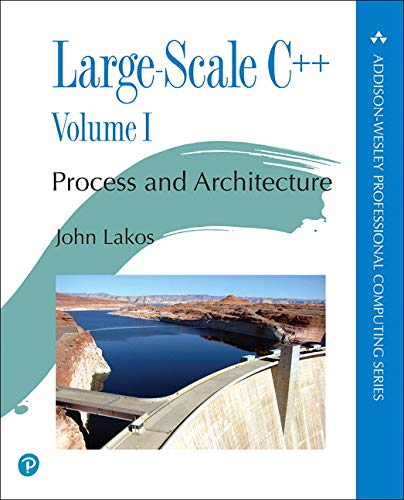 Large-Scale C++ Volume I: Process and Architecture: Component B (Addison-Wesley Professional Computing Series)