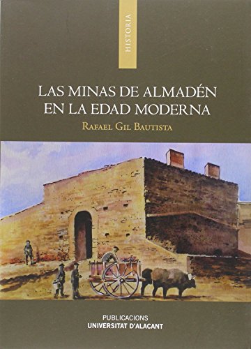 Las minas de Almadén en la Edad Moderna (Monografías)