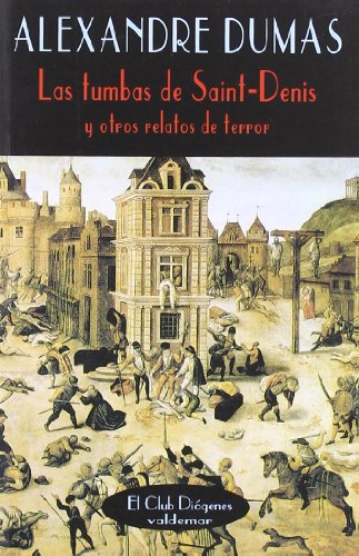 Las tumbas de Saint-Denis: Y otros relatos de terror (El Club Diógenes)