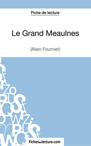 Le Grand Meaulnes: Alain Fournier: Analyse complète de l'oeuvre