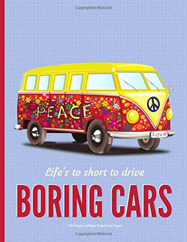 Life 's to short to drive boring cars: College Ruled Line • Classic Car Lovers • 8.5" x 11" (21.59 x 27.94 cm)