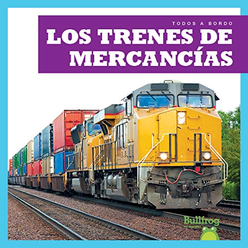 Los Trenes de Mercancías (Freight Trains) (Todos a bordo / All Aboard)