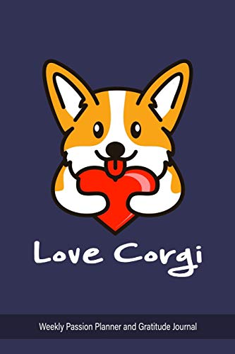 Love Corgi : Weekly Passion Planner and Gratitude Journal: 53 weeks of self-development routine to help develop your skills towards success in ... Great as a lovely gift for anyone - undated