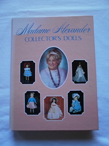 Madame Alexander Collector's Dolls and Price Guide (Updated As of 1991)