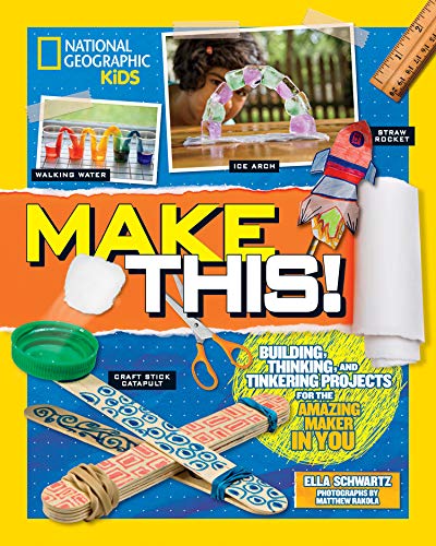 Make This!: Building Thinking, and Tinkering Projects for the Amazing Maker in You