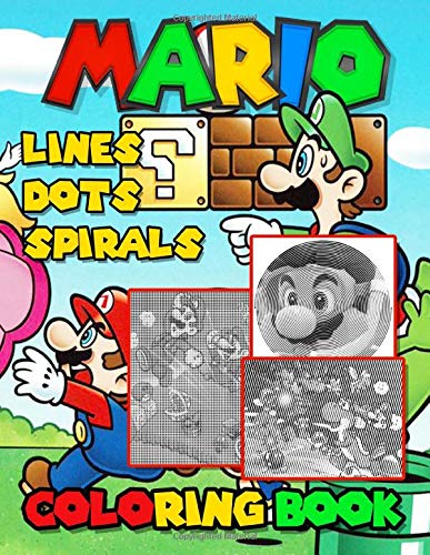 Mario Dots Lines Spirals Coloring Book: Mario Premium Unofficial Activity Color Books For Adults, Tweens A Fun Gift