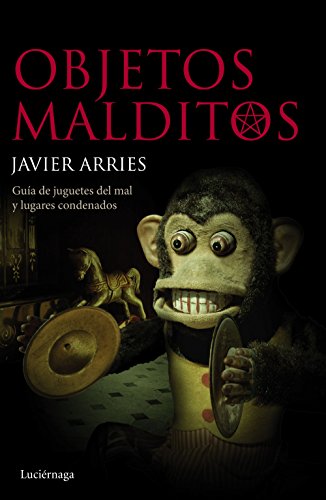 Objetos malditos: Guía de juguetes del mal y lugares condenados (ENIGMAS Y CONSPIRACIONES)