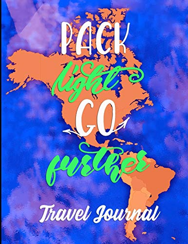 PACK light GO further: Trip Notebook Journal for Travelers