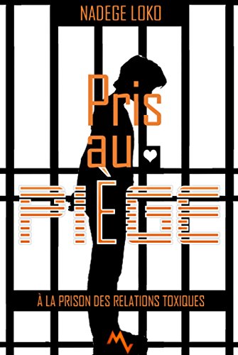 PRIS AU PIÈGE: à la prison des relations toxiques (French Edition)