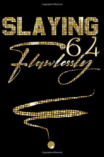 Slaying 64 Flawlessly Gold Back Composition Birthday Gift: Classic Gold 64 Years Old Birthday Journal Notebook 6 Inches