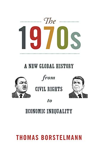 The 1970s: A New Global History from Civil Rights to Economic Inequality (America in the World Book 8) (English Edition)