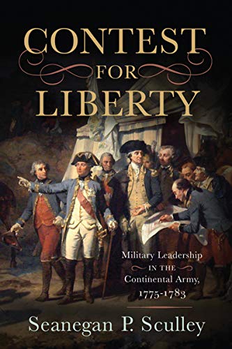 The Contest for Liberty: Military Leadership in the Continental Army, 1775–1783 (English Edition)