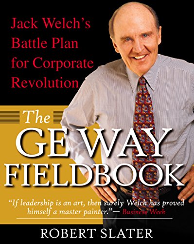 The GE Way Fieldbook: Jack Welch's Battle Plan for Corporate Revolution (English Edition)