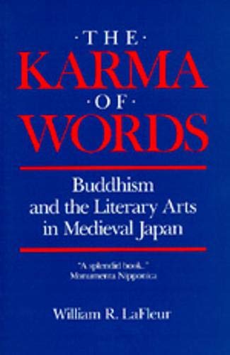 The Karma of Words: Buddhism and the Literary Arts in Medieval Japan