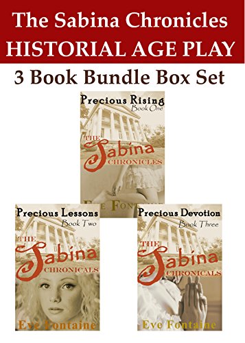 The Sabina Chronicles - A 3 Book Bundle Box Set: Historical Age Play Precious Series Books 1-3 (Romance Age Play Spanking Erotic) (English Edition)