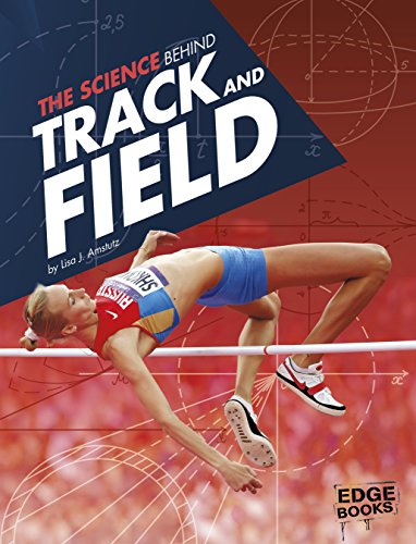 The Science Behind Track and Field (Science of the Summer Olympics) (English Edition)