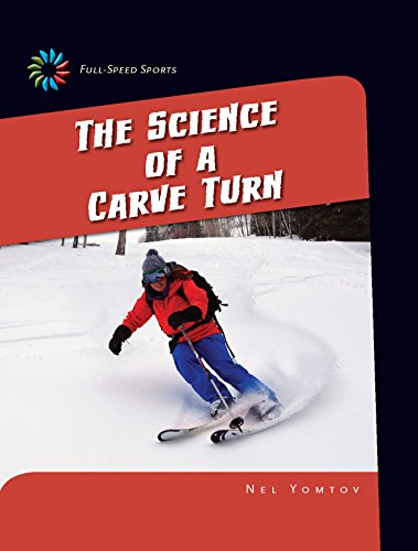 The Science of a Carve Turn (21st Century Skills Library: Full-Speed Sports) (English Edition)